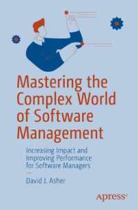 Mastering the Complex World of Software Management : Increasing Impact and Improving Performance for Software Managers （First Edition. 2024. xxi, 258 S. XXI, 258 p. 9 illus. 235 mm）