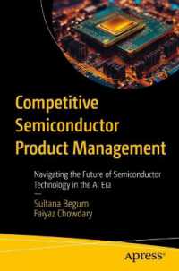 Competitive Semiconductor Product Management : Navigating the Future of Semiconductor Technology in the AI Era （First Edition. 2024. xix, 329 S. XIX, 329 p. 110 illus. 235 mm）