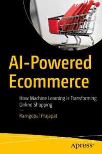 AI-Powered Ecommerce : How Machine Learning Is Transforming Online Shopping （First Edition. 2024. xvii, 247 S. XVII, 247 p. 57 illus., 56 illus. in）