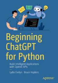 Beginning ChatGPT for Python : Build Intelligent Applications with OpenAI APIs （First Edition. 2024. xi, 195 S. XI, 195 p. 86 illus. 254 mm）