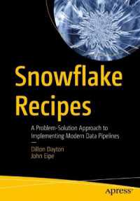Snowflake Recipes : A Problem-Solution Approach to Implementing Modern Data Pipelines （First Edition. 2024. xvi, 404 S. XVI, 404 p. 163 illus., 150 illus. in）