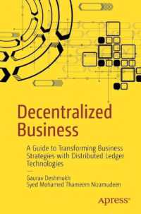 Decentralized Business : A Guide to Transforming Business Strategies with Distributed Ledger Technologies （First Edition. 2024. x, 156 S. X, 156 p. 38 illus. 235 mm）