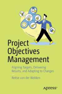 Project Objectives Management : Aligning Targets, Delivering Results, and Adapting to Changes （First Edition. 2024. xvi, 358 S. XVI, 358 p. 133 illus. 235 mm）
