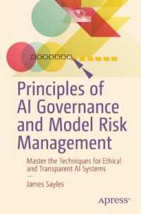 Principles of AI Governance and Model Risk Management : Master the Techniques for Ethical and Transparent AI Systems （First Edition. 2024. xxxi, 472 S. XXXI, 472 p. 16 illus. 235 mm）