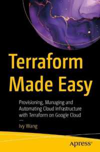 Terraform Made Easy : Provisioning, Managing and Automating Cloud Infrastructure with Terraform on Google Cloud （First Edition. 2025. xix, 258 S. XIX, 258 p. 25 illus. 235 mm）