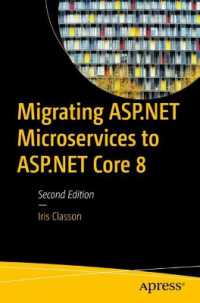 Migrating ASP.NET Microservices to ASP.NET Core 8 （2. Aufl. 2024. xviii, 212 S. XVIII, 212 p. 57 illus. 235 mm）
