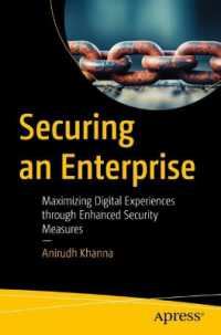 Securing an Enterprise : Maximizing Digital Experiences through Enhanced Security Measures （First Edition. 2025. xxiv, 524 S. XXIV, 524 p. 61 illus. 235 mm）
