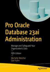 Pro Oracle Database 23ai Administration : Manage and Safeguard Your Organization's Data （5. Aufl. 2024. xxvi, 600 S. XXVI, 600 p. 68 illus., 67 illus. in color）
