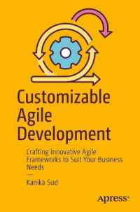 Customizable Agile Development : Crafting Innovative Agile Frameworks to Suit Your Business Needs