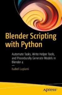 Blender Scripting with Python : Automate Tasks， Write Helper Tools， and Procedurally Generate Models in Blender 4