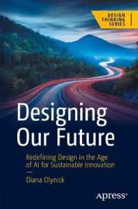 Designing Our Future : Redefining Design in the Age of AI for Sustainable Innovation (Design Thinking) （First Edition. 2025. 300 S. Approx. 300 p. 235 mm）