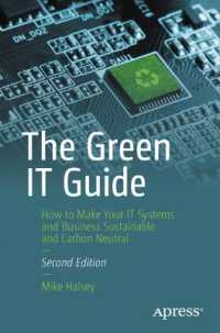 The Green IT Guide : How to Make Your IT Systems and Business Sustainable and Carbon Neutral （2. Aufl. 2025. xix, 344 S. XIX, 344 p. 36 illus. 235 mm）