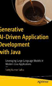 Generative AI-Driven Application Development with Java : Leveraging Large Language Models in Modern Java Applications （First Edition. 2025. 300 S. Approx. 300 p. 30 illus. 254 mm）
