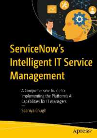 ServiceNow's Intelligent IT Service Management : A Comprehensive Guide to Implementing the Platform's AI Capabilities for IT Managers （First Edition. 2025. xxiii, 256 S. XXIII, 256 p. 59 illus. 254 mm）