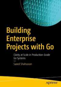 Building Enterprise Projects with Go : Clarity at Scale in Production-Grade Go Systems （First Edition）