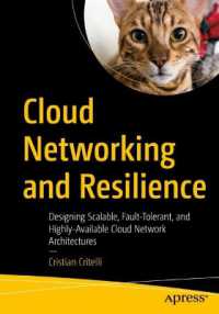 Cloud Networking and Resilience : Designing Scalable, Fault-Tolerant, and Highly-Available Cloud Network Architectures （First Edition）