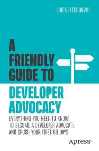 A Friendly Guide to Developer Advocacy : Everything You Need to Know to Become a Developer Advocate and Crush Your First 90 Days (Friendly Guides to Technology) （First Edition）