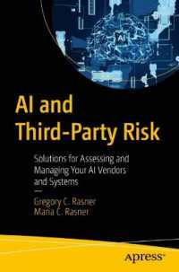 AI and Third-Party Risk : Solutions for Assessing and Managing Your AI Vendors and Systems （First Edition）