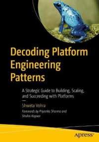 Decoding Platform Engineering Patterns : A Strategic Guide to Building, Scaling, and Succeeding with Platforms （First Edition）