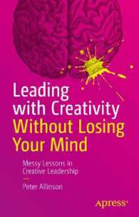 Leading with Creativity Without Losing Your Mind : Messy Lessons in Creative Leadership （First Edition）