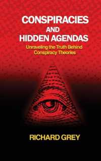 Conspiracies and Hidden Agendas : Unraveling the Truth Behind Conspiracy Theories