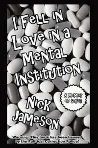 I Fell in Love in a Mental Institution : A Memoir of Sorts