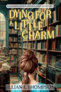 Dying For A Little Charm: A Clearwater Witches Cozy Mystery (Clearwater Witches Cozy Mysteries") 〈1〉
