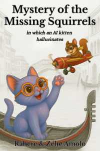 Mystery of the Missing Squirrels : in which an AI kitten hallucinates (Ollie and Louie Mysteries)