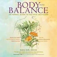 Body into Balance : An Herbal Guide to Holistic Self-Care