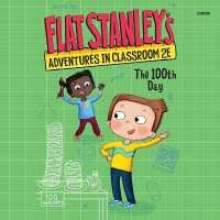 Flat Stanley's Adventures in Classroom 2e #3: the 100th Day (Flat Stanley's Adventures in Classroom 2e)