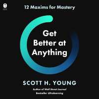 Get Better at Anything : 12 Maxims for Mastery