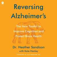 Reversing Alzheimer's : The New Toolkit to Improve Cognition and Protect Brain Health
