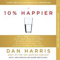 10% Happier 10th Anniversary : How I Tamed the Voice in My Head, Reduced Stress without Losing My Edge, and Found Self-Help That Actually Works--A True Story