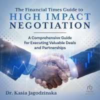 The Financial Times Guide to High Impact Negotiation : A Comprehensive Guide for Executing Valuable Deals and Partnerships