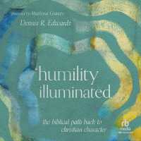 Humility Illuminated : The Biblical Path Back to Christian Character