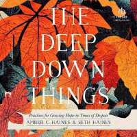 The Deep Down Things : Practices for Growing Hope in Times of Despair