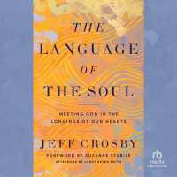The Language of the Soul : Meeting God in the Longings of Our Hearts