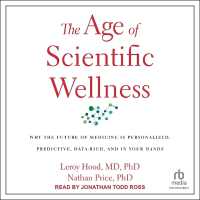 The Age of Scientific Wellness : Why the Future of Medicine Is Personalized, Predictive, Data-Rich, and in Your Hands