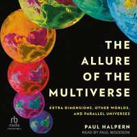The Allure of the Multiverse : Extra Dimensions, Other Worlds, and Parallel Universes