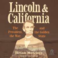 Lincoln and California : The President, the War, and the Golden State