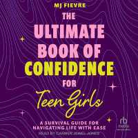 The Ultimate Book of Confidence for Teen Girls : A Survival Guide for Navigating Life with Ease
