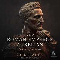 The Roman Emperor Aurelian : Restorer of the World: New Revised Edition