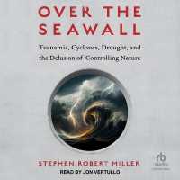 Over the Seawall : Tsunamis, Cyclones, Drought, and the Delusion of Controlling Nature