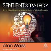Sentient Strategy : How to Create Market-Dominating Strategies in Turbulent Economies