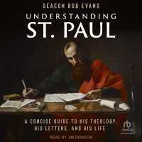 Understanding St. Paul : A Concise Guide to His Theology, His Letters, and His Life
