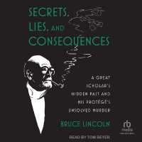 Secrets, Lies, and Consequences : A Great Scholar's Hidden Past and His Prot�g�'s Unsolved Murder