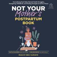 Not Your Mother's Postpartum Book : Normalizing Post-Baby Mental Health Struggles, Navigating #Momlife, and Finding Strength Amid the Chaos