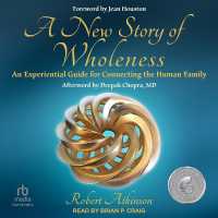 A New Story of Wholeness : An Experiential Guide for Connecting the Human Family