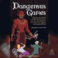 Dangerous Games : What the Moral Panic over Role-Playing Games Says about Play, Religion, and Imagined Worlds