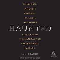 Haunted : On Ghosts, Witches, Vampires, Zombies, and Other Monsters of the Natural and Supernatural Worlds